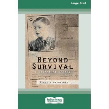 Beyond Survival: A Holocaust memoir (16pt Large Print Edition)