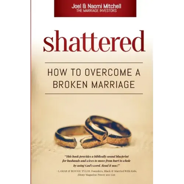 Shattered: How to Overcome a Broken Marriage