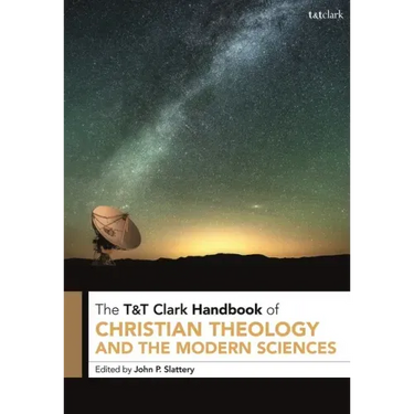 T&T Clark Handbook of Christian Theology and the Modern Sciences