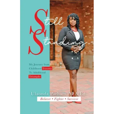 Still Standing: My Journey from Childhood Trauma to Adulthood Triumphs