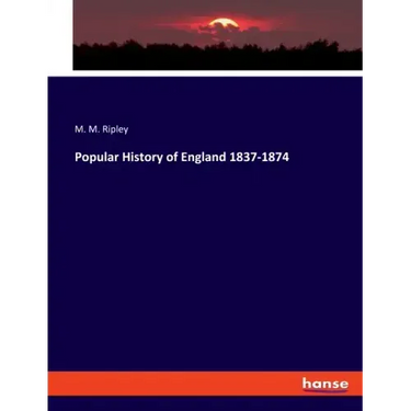 Popular History of England 1837-1874