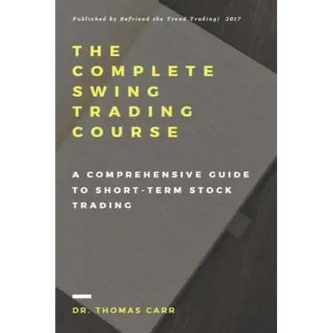 The Complete Swing Trading Course: A comprehensive Guide to Short-Term Stock Trading