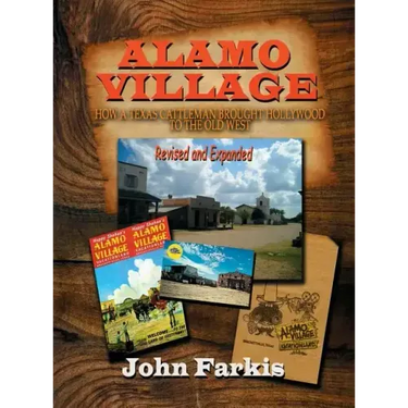 Alamo Village: How a Texas Cattleman Brought Hollywood to the Old West (hardback)