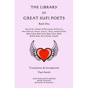 The Library of Great Sufi Poets: Book One: Abu Sa'id, 'Aishah Al-Ba'uniyah, Al-Ma'arri, Amir Khusrau, Ansari, Anvari, ?Attar, Auhad ud-Din, Baba Azfal