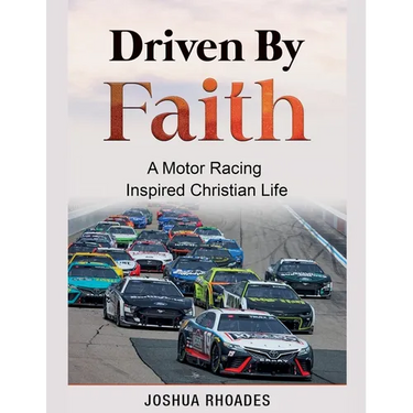 Driven By Faith: Motor Racing Inspired Christian Life