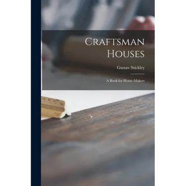 Craftsman Houses: a Book for Home-makers