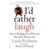 I'd Rather Laugh: How to Be Happy Even When Life Has Other Plans for You
