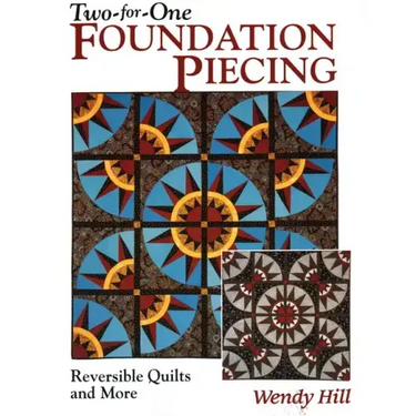 Two-For-One Foundation Piecing: Reversible Quilts and More