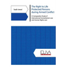 The Right to Life Protected Persons during Armed Conflict: A Comparative Study of International Humanitarian Law and Human Rights Law