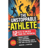 The Unstoppable Athlete (Parent Edition): 12 Keys To Unlock Your Full Potential: Mindset, Confidence, & Peak Performance Habits for Teen and College A