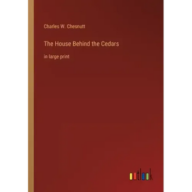 The House Behind the Cedars: in large print