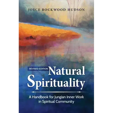 Natural Spirituality: A Handbook for Jungian Inner Work in Spiritual Community
