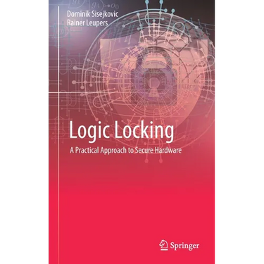 Logic Locking: A Practical Approach to Secure Hardware