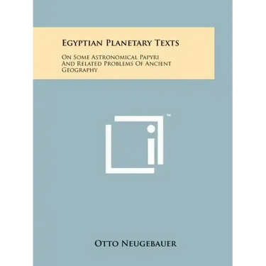 Egyptian Planetary Texts: On Some Astronomical Papyri And Related Problems Of Ancient Geography