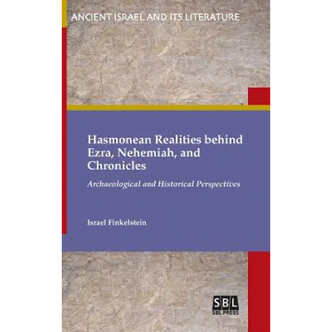 Hasmonean Realities behind Ezra, Nehemiah, and Chronicles