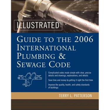 Illustrated Guide to the 2006 International Plumbing and Sewage Codes