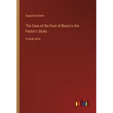 The Case of the Pool of Blood in the Pastor's Study: in large print