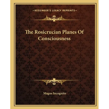 The Rosicrucian Planes Of Consciousness