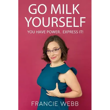 Go Milk Yourself: You Have Power. Express It!