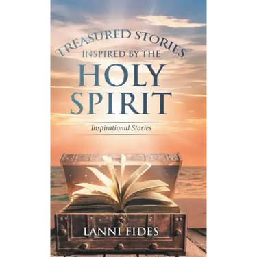 Treasured Stories Inspired by the Holy Spirit: Inspirational Stories
