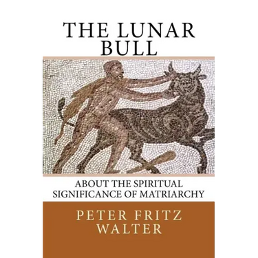 The Lunar Bull: About the Spiritual Significance of Matriarchy