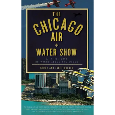The Chicago Air + Water Show: A History of Wings Above the Waves