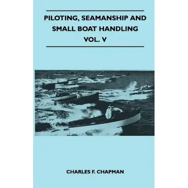 Piloting, Seamanship and Small Boat Handling - Vol. V