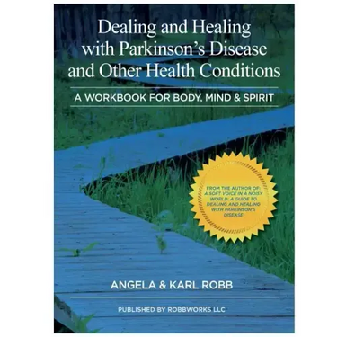 Dealing and Healing with Parkinson's Disease and Other Health Conditions: A Workbook For Body, Mind & Spirit