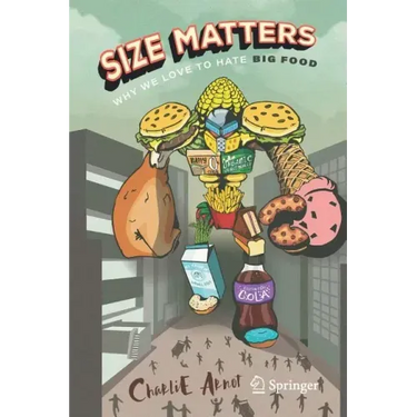Size Matters: Why We Love to Hate Big Food