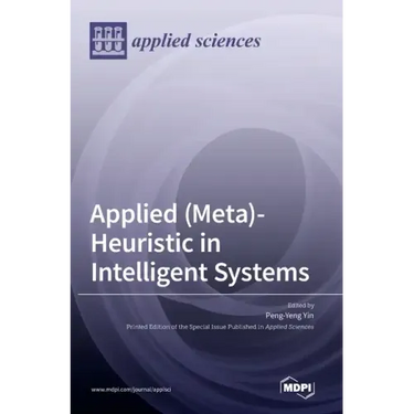 Applied (Meta)-Heuristic in Intelligent Systems