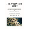 The Objective Bible: WESTERN CIVILIZATION'S STRUGGLE for PHILOSOPHIC LIBERATION from a Herd-Mentality and Pagan Mysticism