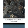 Richard Wagner's Parsifal...