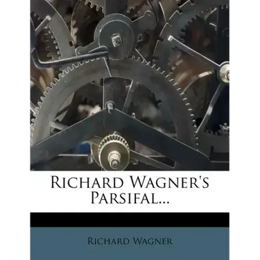 Richard Wagner's Parsifal...