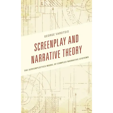 Screenplay and Narrative Theory: The Screenplectics Model of Complex Narrative Systems