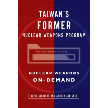 Taiwan's Former Nuclear Weapons Program: Nuclear Weapons On-Demand