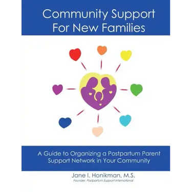 Community Support for New Families: Guide to Organizing a Postpartum Parent Support Network in Your Community