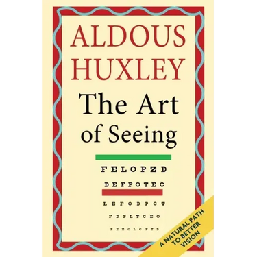 The Art of Seeing (The Collected Works of Aldous Huxley)