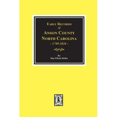 Early Records of Anson County, North Carolina 1749-1834