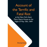 Account Of The Terrific And Fatal Riot At The New-York Astor Place Opera House On The Night Of May 10Th, 1849; With The Quarrels Of Forrest And Macrea