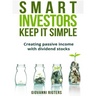 Smart Investors Keep It Simple: Creating passive income with dividend stocks