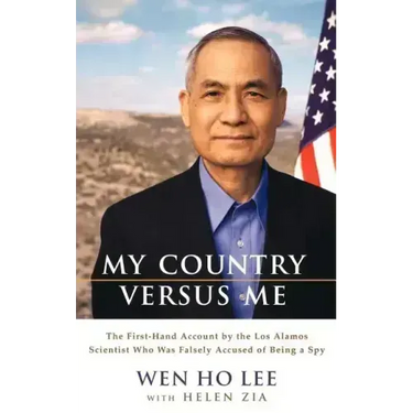 My Country Versus Me: The First-Hand Account by the Los Alamos Scientist Who Was Falsely Accused of Being a Spy