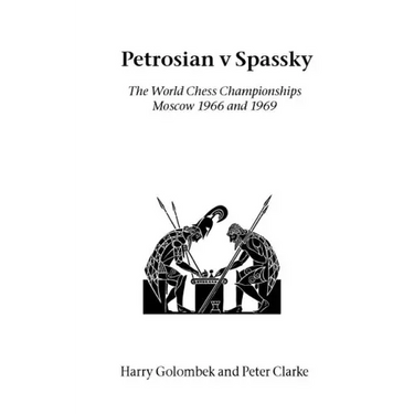 Petrosian v Spassky: The World Championships 1966 and 1969