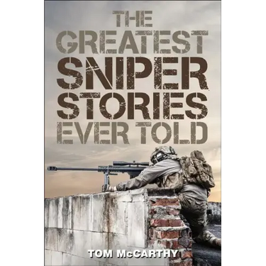 The Greatest Sniper Stories Ever Told