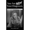 You Are Not Your Diagnosis