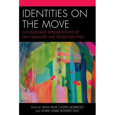 Identities on the Move: Contemporary Representations of New Sexualities and Gender Identities