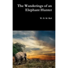 The Wanderings of an Elephant Hunter