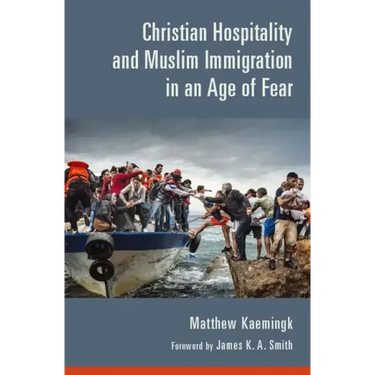 Christian Hospitality and Muslim Immigration in an Age of Fear
