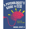 A Psychologist's guide to EEG: The electric study of the mind