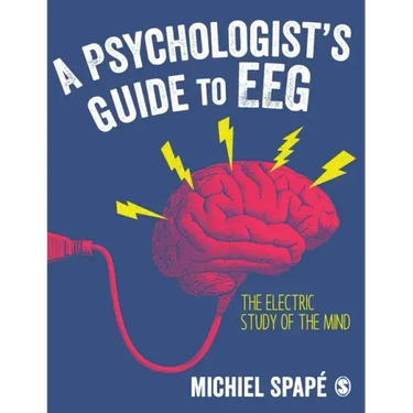 A Psychologist's guide to EEG: The electric study of the mind