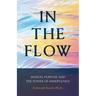 In The Flow: Passion, Purpose and the Power of Mindfulness